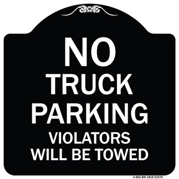 Parking Restriction No Truck Parking Violators Towed Heavy-Gauge Alum Sign, 18" x 18", BW-1818-23370